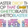 Drop That Ghettoblaster