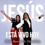 Jesús Esta Vivo Hoy (feat. Charo Ortiz)