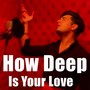 How Deep Is Your Love (Explicit)