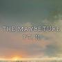 The Maybeture, pt. ii (Explicit)