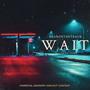 Wait (feat. Oshea) [Explicit]
