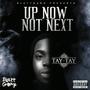 Up Now Not Next (Explicit)