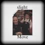 Slight Move (Explicit)