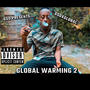 GLOBAL WARMING 2 (Explicit)