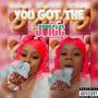 You Got The Juice (Explicit)