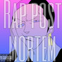 Rap Post Mortem (Explicit)