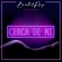 Cerca de mi (Explicit)