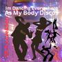 Im Dancing Everywhere As My Body Discos (feat. Allrounda Beats)