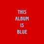 Blue (Explicit)