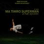 Ma Timro Superman (feat. Alek)