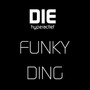 Die Funky Ding