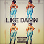 Like Damn (Explicit)