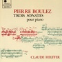 Boulez: Trois sonates pour piano