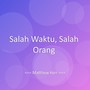 Salah Waktu, Salah Orang