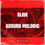 Slide Absurd Melodic (Explicit)