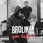 Broliker you know ! (Explicit)