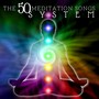 The 50 Meditation Songs System - Ultimate Relaxation: Total Relax, Deep Sleep, Stress Relief, Stress Management