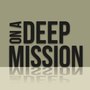 On a Deep Mission