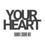 Your Heart (Humble Sound Mix) [Explicit]