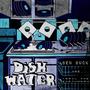 Dishwater (feat. Feral The Earthworm) [Explicit]