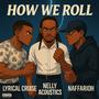 How We Roll (feat. Nelly Acou$tics) [Explicit]