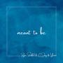 Meant To Be (feat. C Jay & Yamoe)