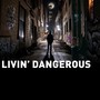 Livin' Dangerous