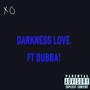 Darkness Love. (feat. bubba!) [Explicit]