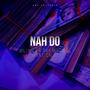 Nah Do (feat. Cals)