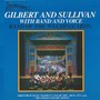 Gilbert and Sullivan with Band and Voice