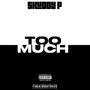 TOO MUCH