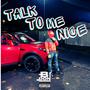 Talk To Me Nice (Explicit)