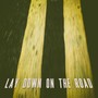 Lay Down on the Road