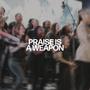 Praise Is A Weapon (Live)