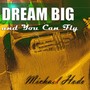 Dream Big and You Can Fly - Single (feat. Blaxican, T.P. Storm, Lion Roar & Daddy Mack)