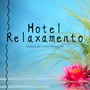 Hotel Relaxamento - Música de Fundo Relaxante para o Relaxamento com os Melhores Sons da Natureza