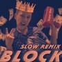 Block (Slow Remix) [Explicit]