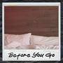 Before You Go (Explicit)