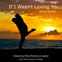 If I Wasn't Loving You (feat. Chris Mullins)