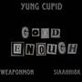 Good Enough (feat. Siaahh18k & Weaponmon) [Explicit]