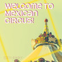 Welcome to Mexican Circus!