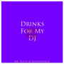 Drinks For My DJ (Slowed)