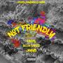 NOT FRIENDLY (feat. Pari$, B.O.N Vante & Jayyb) (Explicit)