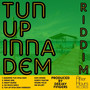 Tun Up Inna Dem (Riddim)