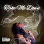 Take Me Down (Explicit)