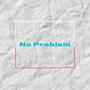 No Problem (feat. N8 Ball)