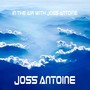 In the Air with Joss Antoine