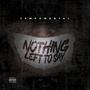 Nothing Left To Say (Explicit)