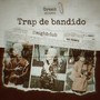 Trap de Bandido 1.0 (Explicit)