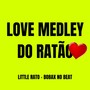 Love Medley do Ratão